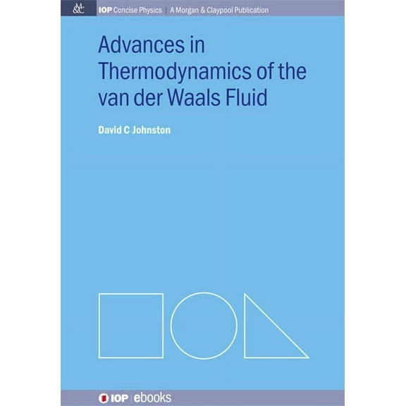 Iop Concise Physics: A Morgan & Claypool Publication: Advances in Thermodynamics of the van der Waals Fluid (Hardcover)