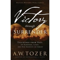 Victory Through Surrender: Teachings from Paul on Darkness, Light, and Our Identity in Christ, (Paperback)