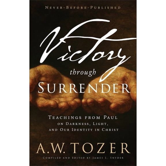 Victory Through Surrender: Teachings from Paul on Darkness, Light, and Our Identity in Christ, (Paperback)