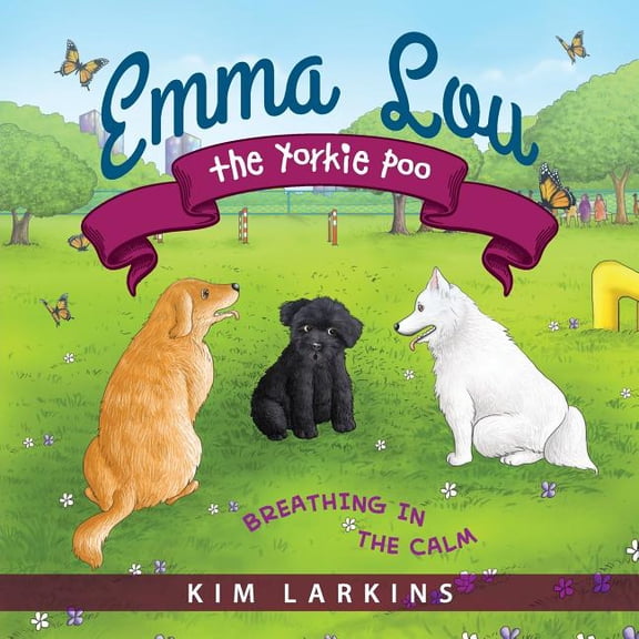 Emma Lou the Yorkie Poo: Breathing in the Calm, (Paperback)