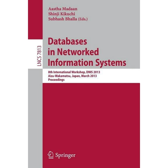 Databases in Networked Information Systems: 8th International Workshop, Dnis 2013, Aizu-Wakamatsu, Japan, March 25-27, 2, (Paperback)