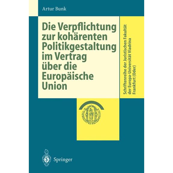 Schriftenreihe Der Juristischen FakultÃ¤t Die Verpflichtung Zur KohÃ¤renten Politikgestaltung Im Vertrag Ãber Die EuropÃ¤ische Union, (Paperback)