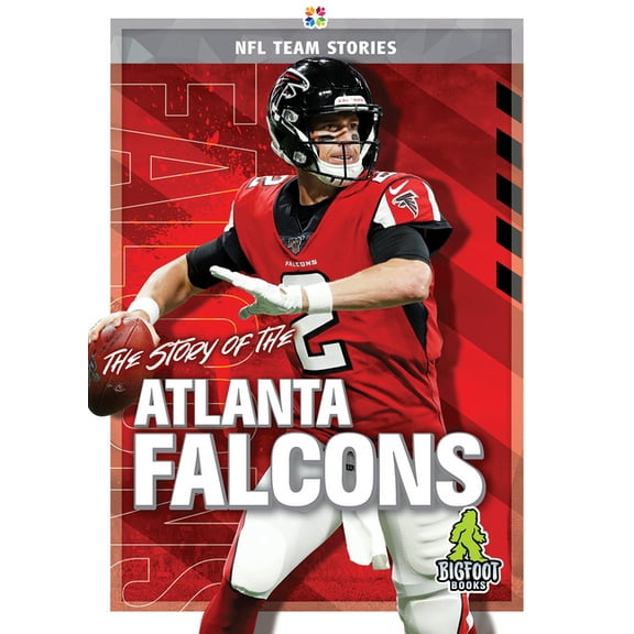 NFL Team Stories The Story of the Atlanta Falcons, (Hardcover)