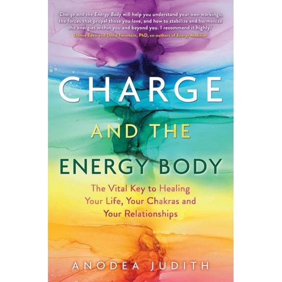 Charge and the Energy Body: The Vital Key to Healing Your Life, Your Chakras and Your Relationships, (Paperback)