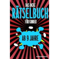 Das Dicke Rätselbuch Für Kinder Ab 9 Jahre: Knifflige Aufgaben wie Wortschlangen, Zahlenrätsel, Labyrinth Spiele, Rätselaufgaben, Kreuzworträtsel mit Bilder und Knobelaufgaben die Spaß machen. Buch mi