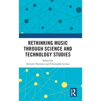Rethinking Music through Science and Technology Studies, (Hardcover)