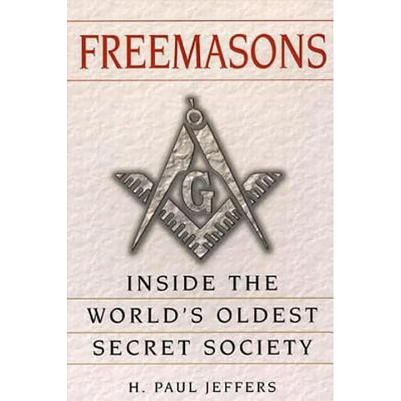 Pre-Owned Freemasons: A History and Exploration of the World's Oldest Secret Society (Paperback) 0806526629 9780806526621