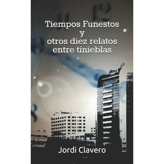 Tiempos Funestos y otros diez relatos entre tinieblas (Paperback)