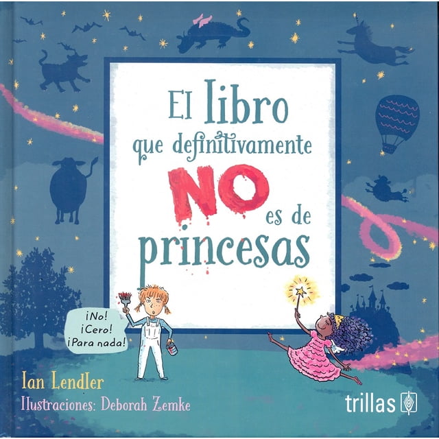 EL LIBRO QUE DEFINITIVAMENTE NO ES DE PRINCESAS EDITORIAL TRILLAS SA DE CV IAN LENDLER