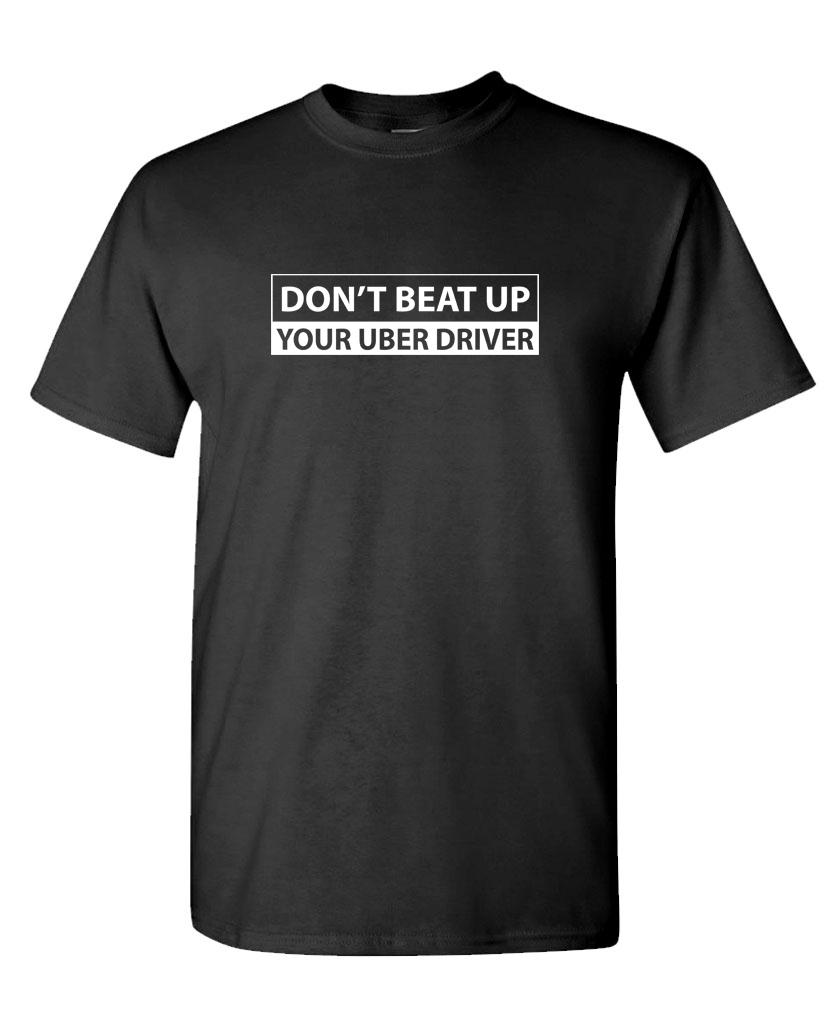 DONu0027T BEAT UP YOUR UBER DRIVER taxi funny - Unisex Cotton T-Shirt Tee  Shirt, Black, Large