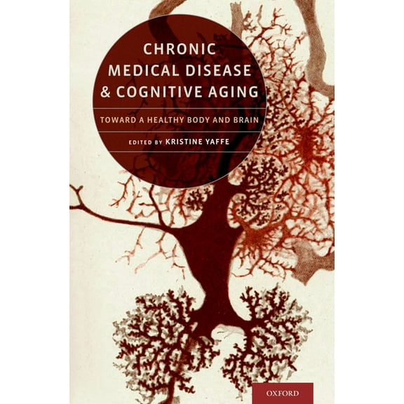 Chronic Medical Disease and Cognitive Aging: Toward a Healthy Body and Brain, (Hardcover)