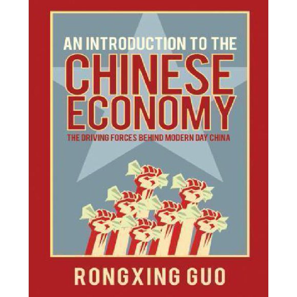 An Introduction to the Chinese Economy: The Driving Forces Behind Modern Day China