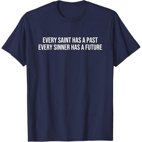 Velto Every Saint Has a Past Every Sinner Has a Future T-Shirt All Size S-5XL