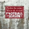 thumbnail image 2 of Tin Signs Pardon The Noise Were Okay It'S Just Football Season,Vintage Garage Bar Patio Decor,Funny Sarcasm Wall Decor,Best Gifts for New Year 8.00" x 12.00" Tin Painting, 2 of 7