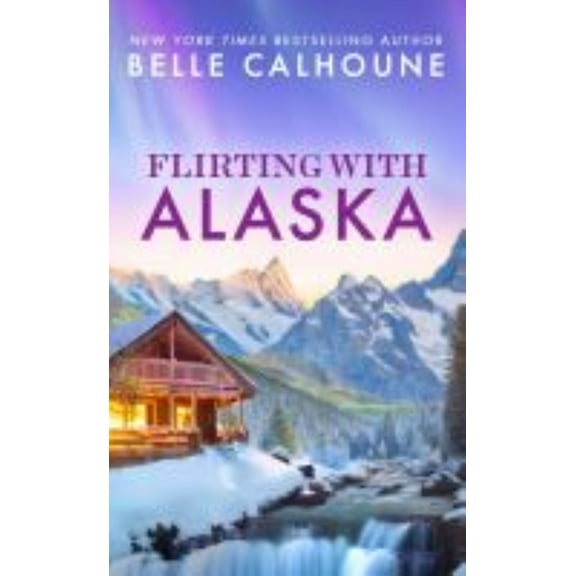Moose Falls, Alaska: Flirting With Alaska (Series #2) (Paperback)
