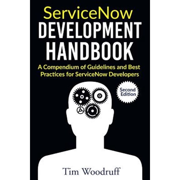 Pre-Owned ServiceNow Development Handbook - Second Edition: A compendium of pro-tips, guidelines, and best practices for ServiceNow developers (Paperback)