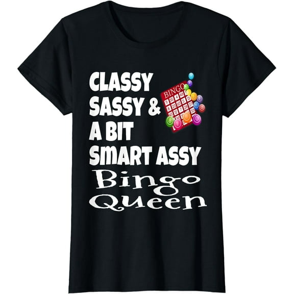 Funny Classy Sassy And A Bit Smart Assy Bingo Queen Shirt T-Shirt
