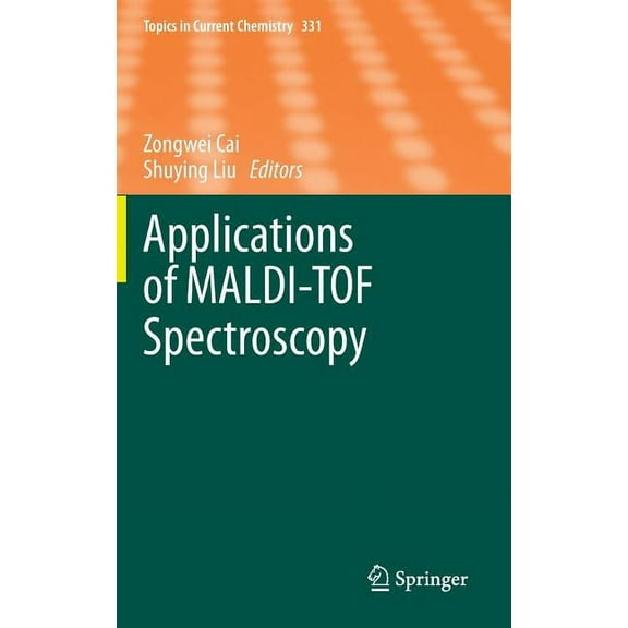 Topics in Current Chemistry Applications of Maldi-Tof Spectroscopy, Book 331, (Hardcover)