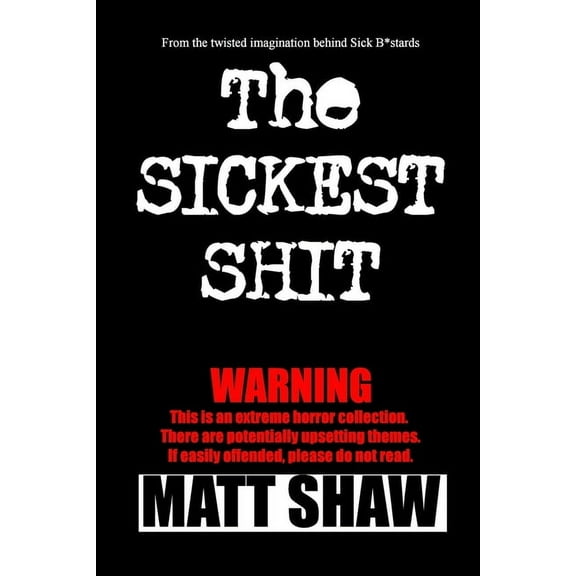 The Sickest Shit (Paperback)