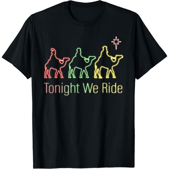 Tonight We Ride Christmas Jesus Christian Religious Faith T-Shirt