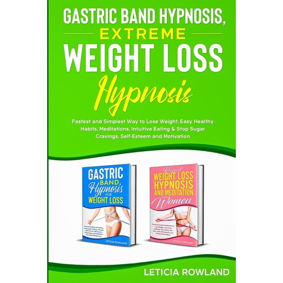 Gastric Band Hypnosis, Extreme Weight Loss Hypnosis: Fastest and Simplest Way to Lose Weight, Easy Healthy Habits, Meditations, Intuitive Eating & Stop Sugar Cravings, Self-Esteem and Motivation (Pape