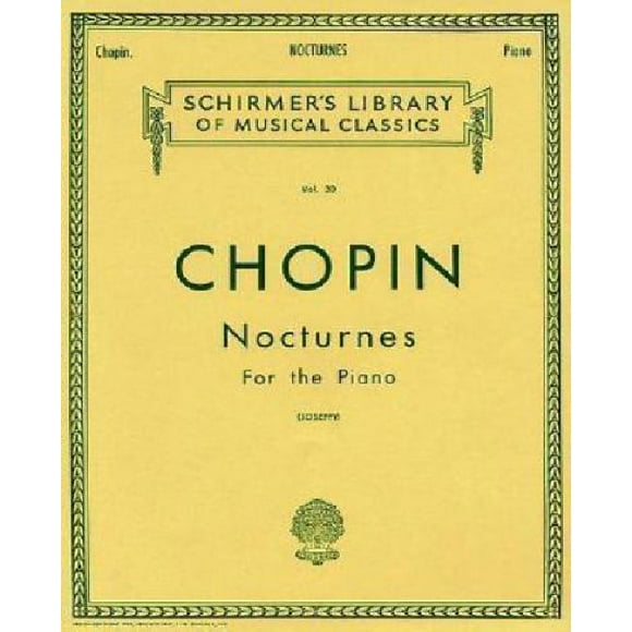 Nocturnes pour Piano (Bibliothèque de Musique Classique de Schirmer, Vol. 30)