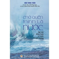 Chớ quÃªn mÃ¬nh lÃ  nước (bản in mÃ u): Tạp văn - Khảo l, (Paperback)