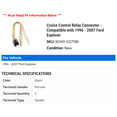 thumbnail image 2 of Cruise Control Relay Connector - Compatible with 1996 - 2007 Ford Explorer 1997 1998 1999 2000 2001 2002 2003 2004 2005 2006, 2 of 2