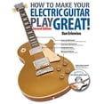 thumbnail image 1 of Pre-Owned How to Make Your Electric Guitar Play Great! (Paperback) 0879309989 9780879309985, 1 of 1