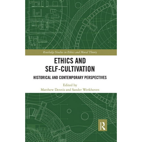 Routledge Studies in Ethics and Moral Th Ethics and Self-Cultivation: Historical and Contemporary Perspectives, (Paperback)
