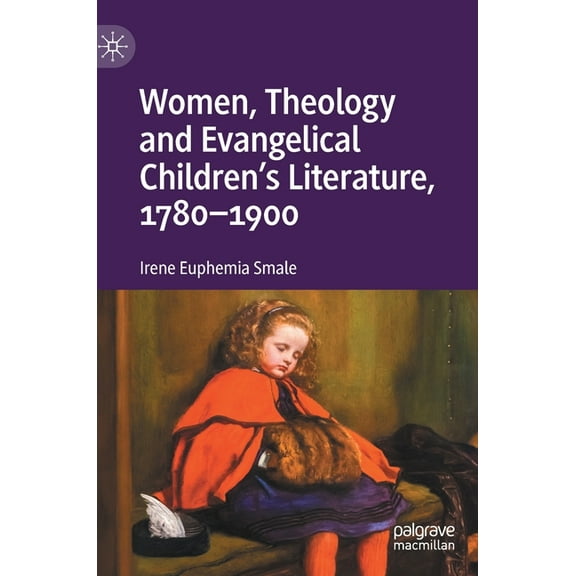 Women, Theology and Evangelical Children's Literature, 1780-1900, (Hardcover)
