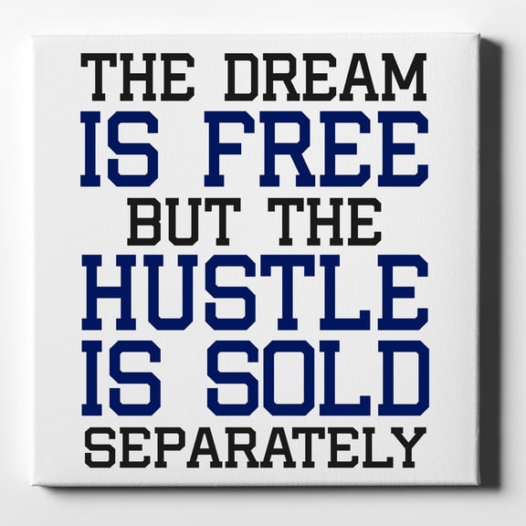 The Dream is Free Hustle Sold Separately - 10" x 10" - Decorative Canvas Wall Art - White Edge - 5/8" Gallery Wrapped