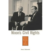 Nixon's Civil Rights : Politics, Principle, and Policy (Hardcover)