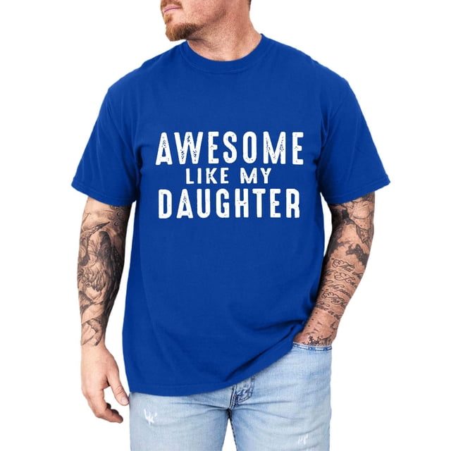 Like My Daughter Shirt Funny Dad Tshirt Sarcastic Saying Letter Print Tee For Father Dad
