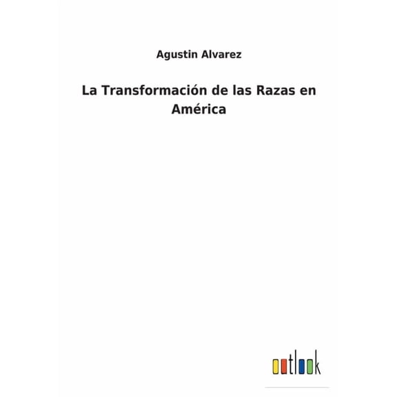 La Transformación de las Razas en América (Paperback)