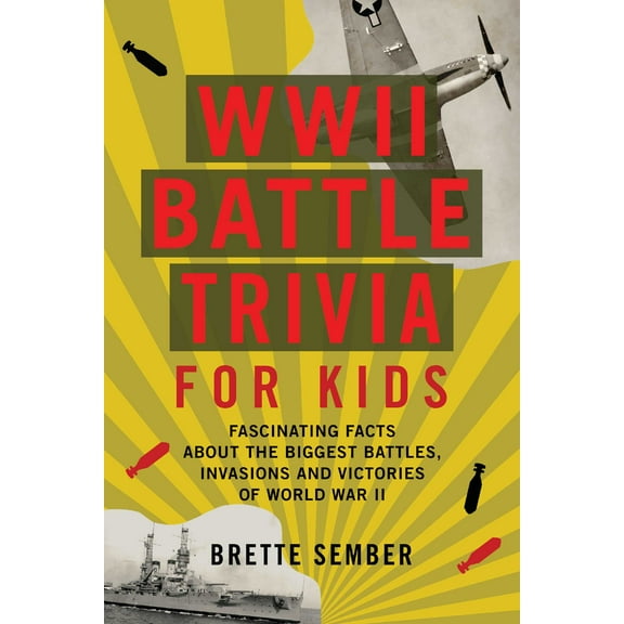 WWII Battle Trivia for Kids : Fascinating Facts about the Biggest Battles, Invasions, and Victories of World War II (Paperback)