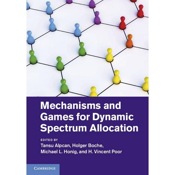 Mechanisms and Games for Dynamic Spectrum Allocation, (Hardcover)