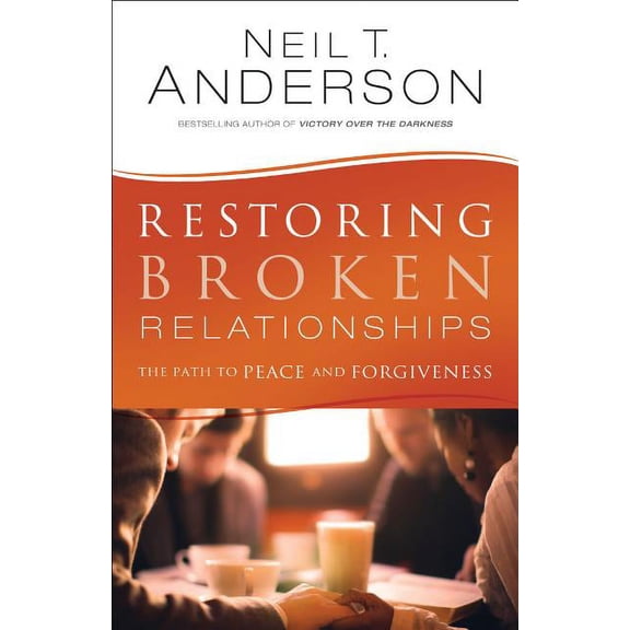 Restoring Broken Relationships: The Path to Peace and Forgiveness, (Paperback)