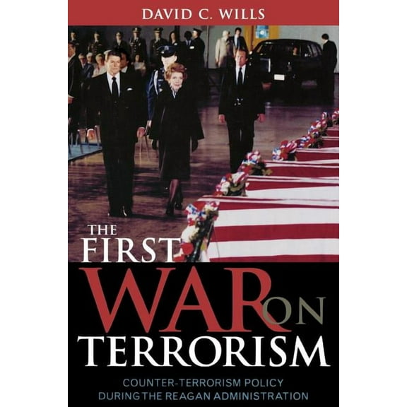 The First War on Terrorism : Counter-terrorism Policy during the Reagan Administration (Paperback)