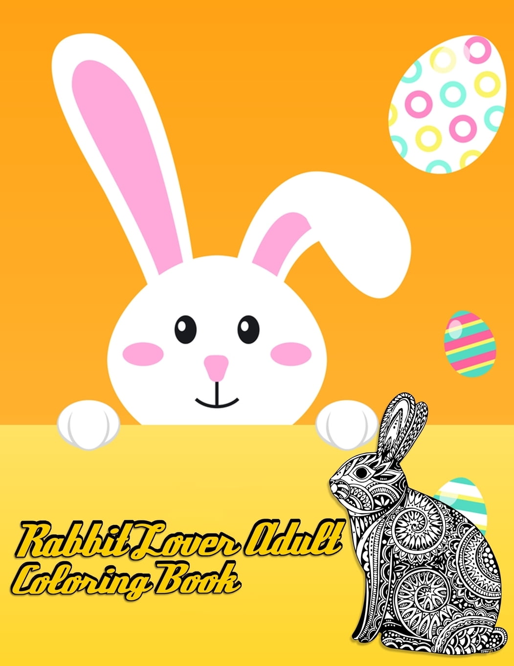 Download Rabbit Lover Adult Coloring Book Awesome And Discover This Unique Rabbit Collection Of 50 Coloring Pages Ever Paperback Walmart Com Walmart Com