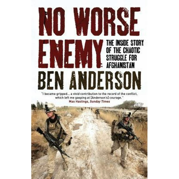 Pre-Owned No Worse Enemy: The Inside Story of the Chaotic Struggle for Afghanistan (Paperback) 185168977X 9781851689774