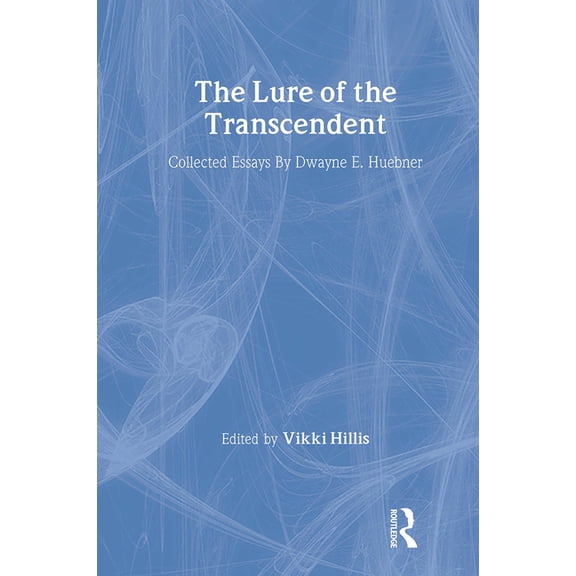 Studies in Curriculum Theory The Lure of the Transcendent: Collected Essays By Dwayne E. Huebner, (Hardcover)