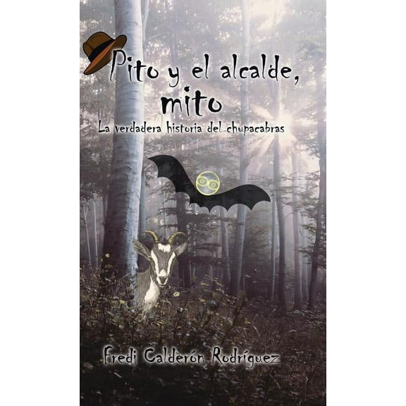 Pito y el alcalde, mito : La verdadera historia del chupacabras (Hardcover)