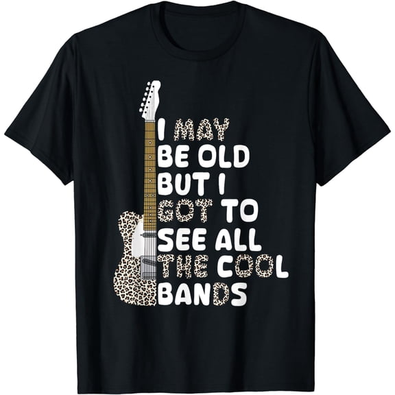 I May Be Old But I Got To See All The Cool, Bands T-Shirt mens t hirt men,black,women,misfits,journey ,boys