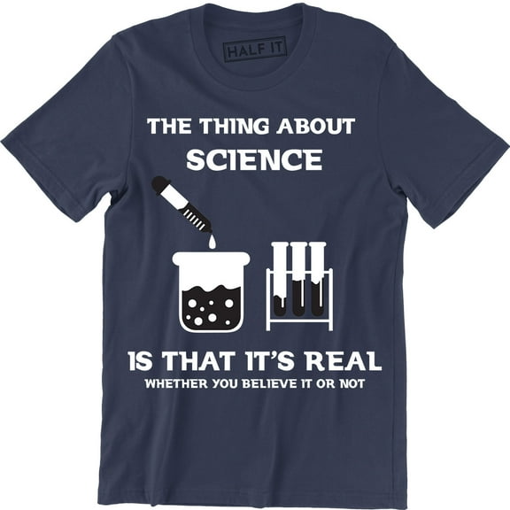 The Thing About Science Is That It Real Whether You Believe It Or Not Men's T-Shirt