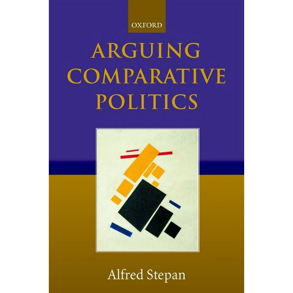 Arguing Comparative Politics, (Hardcover)