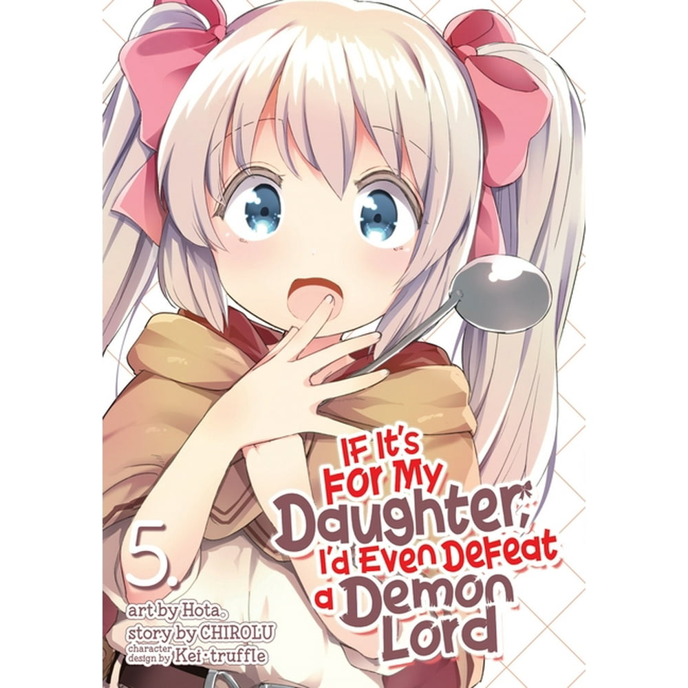 If It's For My Daughter Manga If It's for My Daughter, I'd Even Defeat a Demon Lord (Manga: If It's
