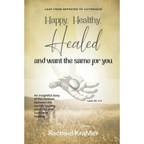 Happy Healthy Healed and want the same for you, (Paperback)