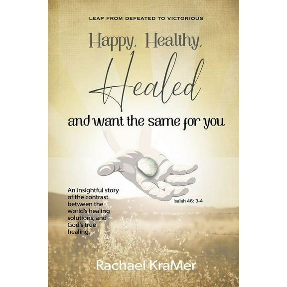 Happy Healthy Healed and want the same for you, (Paperback)