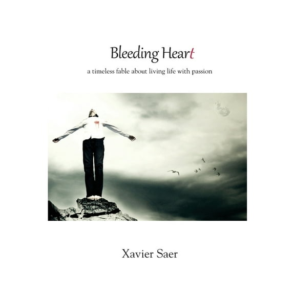 Bleeding Heart: a timeless fable about living life with passion, (Paperback)